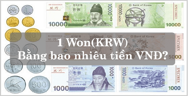 1 Won Hàn Quốc bằng bao nhiêu tiền Việt Nam