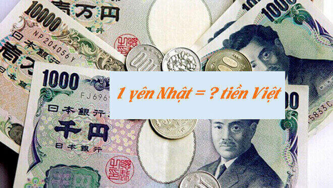 1 Yên Nhật bằng bao nhiêu tiền Việt Nam?