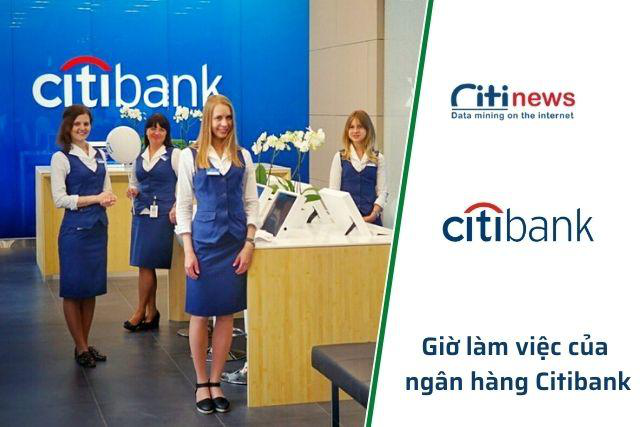 Giờ làm việc Citibank 2022